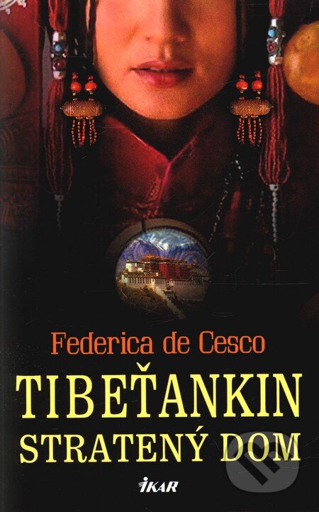Kniha: Tibeťankin stratený dom (Federica de Cesco). Ikar, 2011 Kniha: Tibeťankin stratený dom (Federica de Cesco). Ikar, 2011