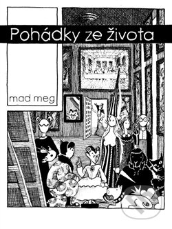 Kniha: Pohádky ze života (Mad Meg). Divus, 2010 Kniha: Pohádky ze života (Mad Meg). Divus, 2010