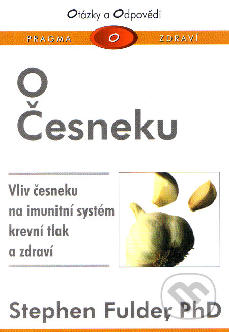 Kniha: O česneku (Stephen Fulder). Pragma, 2002 Kniha: O česneku (Stephen Fulder). Pragma, 2002