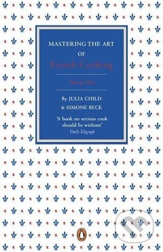 Kniha: Mastering the Art of French Cooking (2.) (Julia Child a Simone Beck). Penguin Books Kniha: Mastering the Art of French Cooking (2.) (Julia Child a Simone Beck). Penguin Books