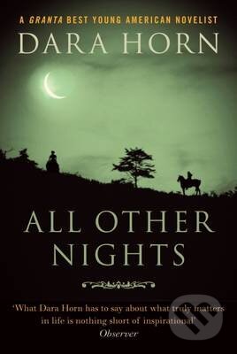 Kniha: All Other Nights (Dara Horn). Old Street Publishing, 2009 Kniha: All Other Nights (Dara Horn). Old Street Publishing, 2009
