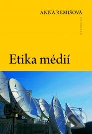 Kniha: Etika Médií (Anna Remišová). Kalligram, 2010 Kniha: Etika Médií (Anna Remišová). Kalligram, 2010