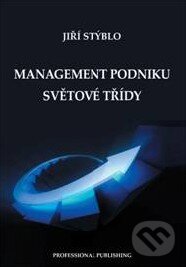 Kniha: Management podniku světové třídy (Jiří Stýblo). Professional Publishing, 2011 Kniha: Management podniku světové třídy (Jiří Stýblo). Professional Publishing, 2011