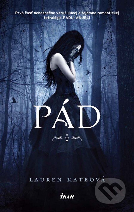 Kniha: Pád (Lauren Kate). Ikar, 2011 Kniha: Pád (Lauren Kate). Ikar, 2011