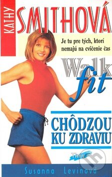 Kniha: Kathy Smithová: Chôdzou ku zdraviu (Timy Partners). Timy Partners, 1995 Kniha: Kathy Smithová: Chôdzou ku zdraviu (Timy Partners). Timy Partners, 1995