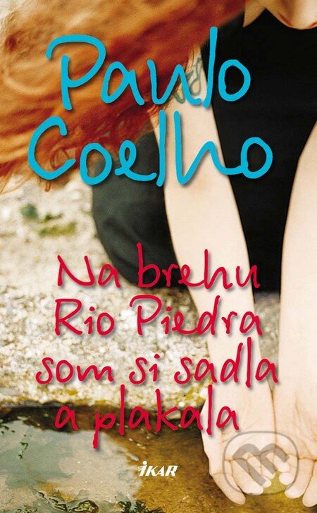 Kniha: Na brehu Rio Piedra som si sadla a plakala (Paulo Coelho). Ikar, 2011 Kniha: Na brehu Rio Piedra som si sadla a plakala (Paulo Coelho). Ikar, 2011