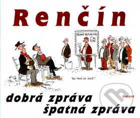 Kniha: Dobrá zpráva, špatná zpráva (Vladimír Renčín). Eminent, 2003 Kniha: Dobrá zpráva, špatná zpráva (Vladimír Renčín). Eminent, 2003