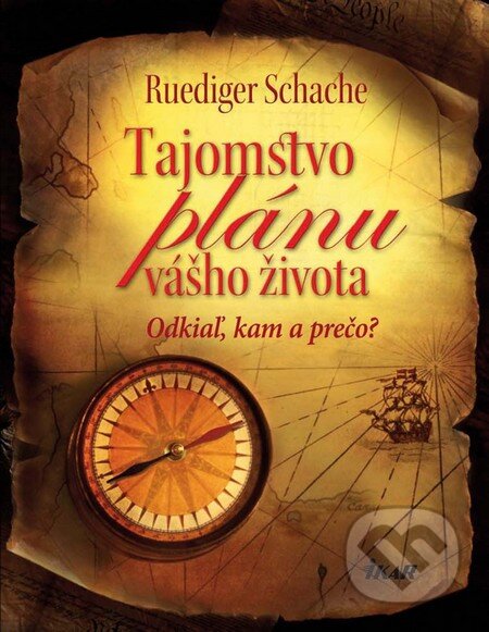 Kniha: Tajomstvo plánu vášho života (Ruediger Schache). Ikar, 2011 Kniha: Tajomstvo plánu vášho života (Ruediger Schache). Ikar, 2011