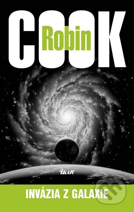 Kniha: Invázia z galaxie (Robin Cook). Ikar, 2011 Kniha: Invázia z galaxie (Robin Cook). Ikar, 2011