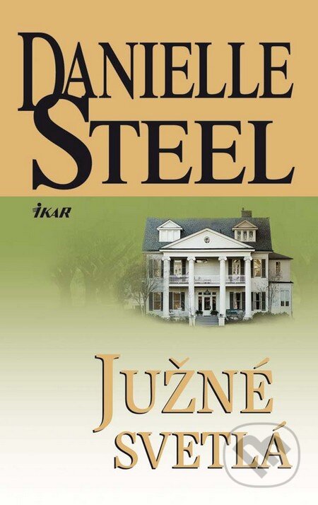 Kniha: Južné svetlá (Danielle Steel). Ikar, 2011 Kniha: Južné svetlá (Danielle Steel). Ikar, 2011