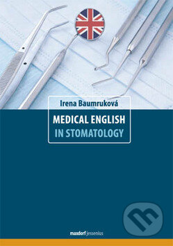 Kniha: Medical English in Stomatology (Irena Baumruková). Maxdorf, 2011 Kniha: Medical English in Stomatology (Irena Baumruková). Maxdorf, 2011
