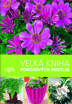 Velká kniha pokojových rostlin, Reader´s Digest Výběr, 2011