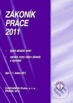Kniha: Zákoník práce 2011 (Eurounion). Eurounion, 2011 Kniha: Zákoník práce 2011 (Eurounion). Eurounion, 2011