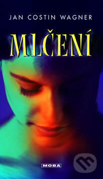Kniha: Mlčení (Jan Costin Wagner). Moba, 2011 Kniha: Mlčení (Jan Costin Wagner). Moba, 2011