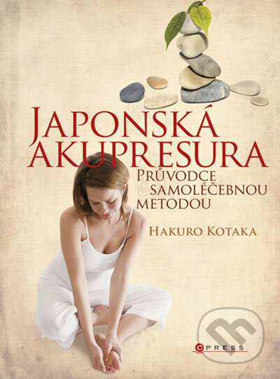 Kniha: Japonská akupresura (Hakuro Kotaka). CPRESS, 2011 Kniha: Japonská akupresura (Hakuro Kotaka). CPRESS, 2011