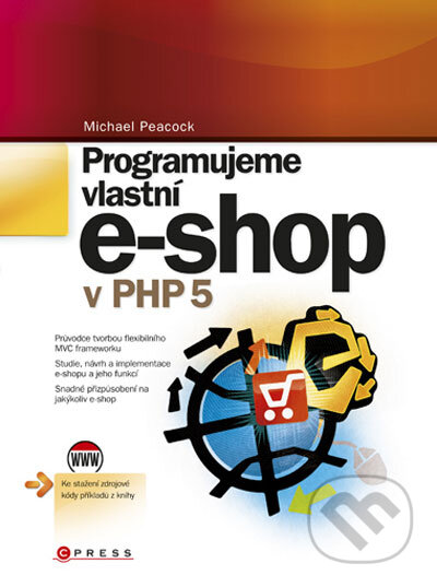 Kniha: Programujeme vlastní e-shop (Michael Peacock). Computer Press, 2011 Kniha: Programujeme vlastní e-shop (Michael Peacock). Computer Press, 2011