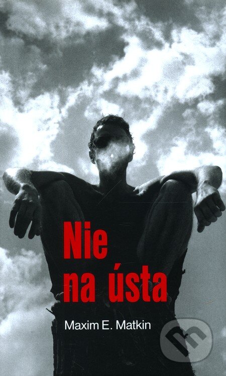Kniha: Nie na ústa (Maxim E. Matkin), 2011 Kniha: Nie na ústa (Maxim E. Matkin), 2011