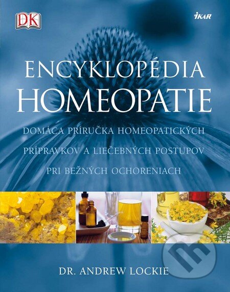 Kniha: Encyklopédia homeopatie (Andrew Lockie). Ikar, 2011 Kniha: Encyklopédia homeopatie (Andrew Lockie). Ikar, 2011