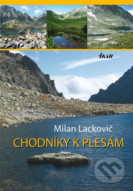Kniha: Chodníky k plesám (Milan Lackovič). Ikar, 2011 Kniha: Chodníky k plesám (Milan Lackovič). Ikar, 2011
