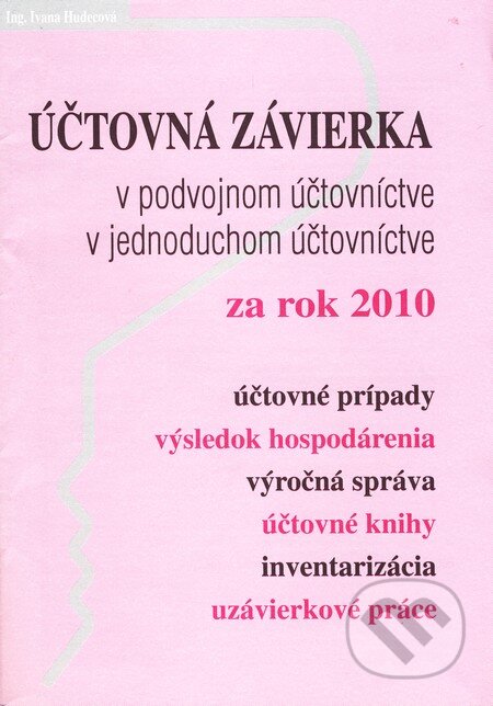 Kniha: Účtovná závierka za rok 2010 (Ivana Hudecová). Poradca s.r.o., 2010 Kniha: Účtovná závierka za rok 2010 (Ivana Hudecová). Poradca s.r.o., 2010