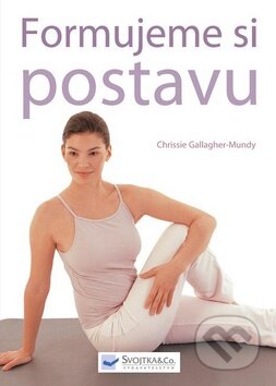 Kniha: Formujeme si postavu (Chrissie Gallagher-Mundy). Svojtka&Co., 2010 Kniha: Formujeme si postavu (Chrissie Gallagher-Mundy). Svojtka&Co., 2010