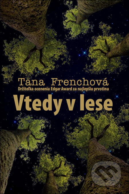 Kniha: Vtedy v lese (Tana French). Tatran, 2011 Kniha: Vtedy v lese (Tana French). Tatran, 2011