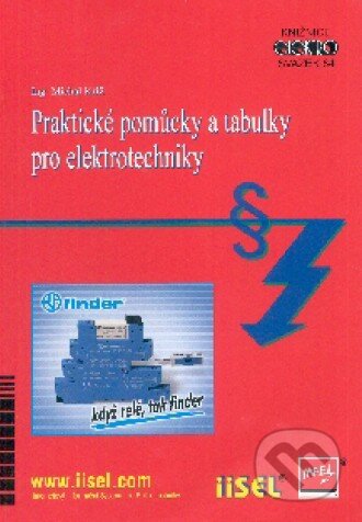 Kniha: Praktické pomůcky a tabulky pro elektrotechniky (Michal Kříž). IN-EL, spol. s r.o. Kniha: Praktické pomůcky a tabulky pro elektrotechniky (Michal Kříž). IN-EL, spol. s r.o.