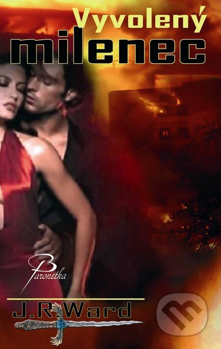 Kniha: Bratrstvo černé dýky 6 - Vyvolený milenec (J.R. Ward). Baronet, 2011 Kniha: Bratrstvo černé dýky 6 - Vyvolený milenec (J.R. Ward). Baronet, 2011