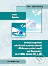 Kniha: Právní aspekty zakládání a provozování offshore společností na Guernsey (Milan Švácha). Key publishing, 2010 Kniha: Právní aspekty zakládání a provozování offshore společností na Guernsey (Milan Švácha). Key publishing, 2010