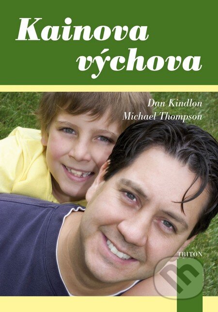 Kniha: Kainova výchova (Dan Kindlon a Michael Thompson). Triton, 2011 Kniha: Kainova výchova (Dan Kindlon a Michael Thompson). Triton, 2011