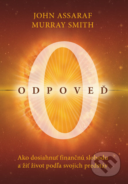 Kniha: Odpoveď (John Assaraf a Murray Smith). Eastone Books, 2011 Kniha: Odpoveď (John Assaraf a Murray Smith). Eastone Books, 2011