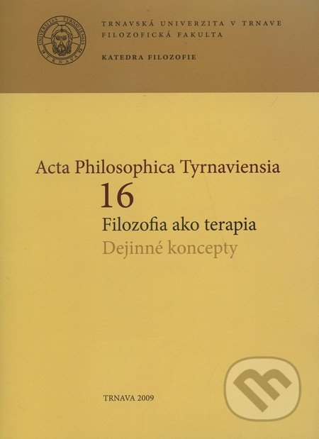 Acta Philosophica Tyrnaviensia 16, Trnavská univerzita, 2009