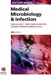 Kniha: Lecture Notes: Medical Microbiology and Infection (Tom Elliott). Wiley-Blackwell Kniha: Lecture Notes: Medical Microbiology and Infection (Tom Elliott). Wiley-Blackwell