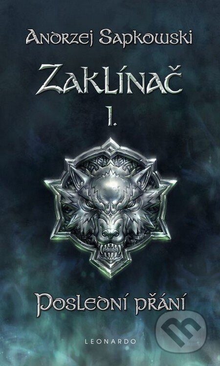 Kniha: Zaklínač I. : Poslední přání (Andrzej Sapkowski), 2011 Kniha: Zaklínač I. : Poslední přání (Andrzej Sapkowski), 2011