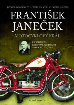 Kniha: František Janeček: Motocyklový král (Daniel Povolný a Vladimír Souček). Mladá fronta, 2011 Kniha: František Janeček: Motocyklový král (Daniel Povolný a Vladimír Souček). Mladá fronta, 2011