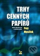 Kniha: Trhy cenných papírů (Petr Musílek). Ekopress, 2010 Kniha: Trhy cenných papírů (Petr Musílek). Ekopress, 2010