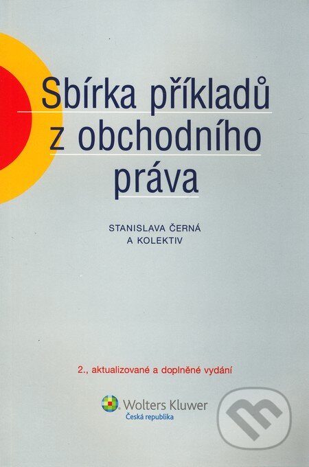 Kniha: Sbírka příkladů z obchodního práva (Stanislava Černá a kolektív). Wolters Kluwer ČR, 2011 Kniha: Sbírka příkladů z obchodního práva (Stanislava Černá a kolektív). Wolters Kluwer ČR, 2011