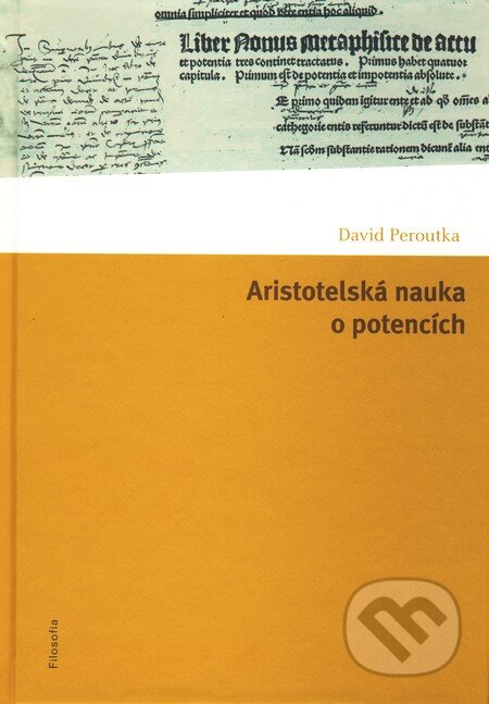 Kniha: Aristotelská nauka o potencích (David Peroutka). Filosofia, 2010 Kniha: Aristotelská nauka o potencích (David Peroutka). Filosofia, 2010