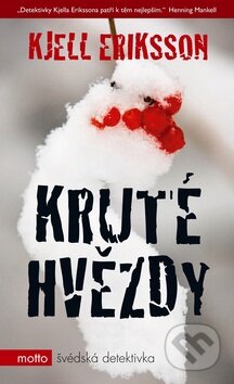 Kniha: Kruté hvězdy (Kjell Eriksson). Motto, 2011 Kniha: Kruté hvězdy (Kjell Eriksson). Motto, 2011