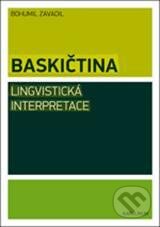 Kniha: Baskičtina - Lingvistická interpretace (Bohumil Zavadil). Karolinum, 2011 Kniha: Baskičtina - Lingvistická interpretace (Bohumil Zavadil). Karolinum, 2011
