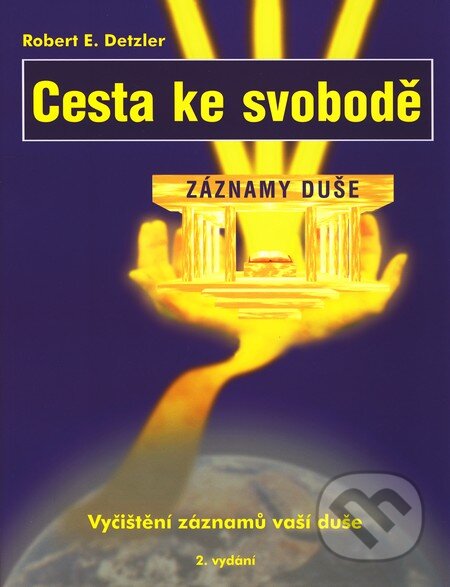 Kniha: Cesta ke svobodě - Záznamy duše (Robert E. Detzler). ANAG, 2011 Kniha: Cesta ke svobodě - Záznamy duše (Robert E. Detzler). ANAG, 2011