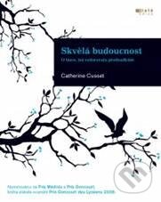 Kniha: Skvělá budoucnost (Catherine Cussetová). Jota, 2011 Kniha: Skvělá budoucnost (Catherine Cussetová). Jota, 2011