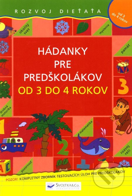 Kniha: Hádanky pre predškolákov od 3 do 4 rokov (Svojtka&Co.). Svojtka&Co., 2011 Kniha: Hádanky pre predškolákov od 3 do 4 rokov (Svojtka&Co.). Svojtka&Co., 2011