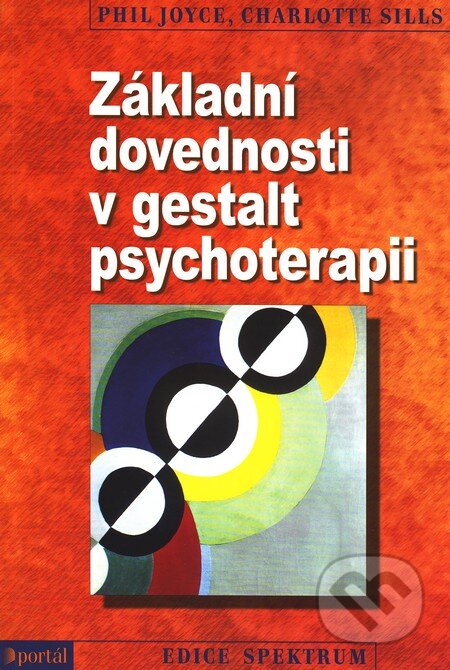 Kniha: Základní dovednosti v gestalt psychoterapii (Phil Joyce a Charlotte Sills). Portál, 2011 Kniha: Základní dovednosti v gestalt psychoterapii (Phil Joyce a Charlotte Sills). Portál, 2011