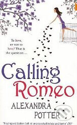 Kniha: Calling Romeo (Alexandra Potter). Hodder and Stoughton, 2010 Kniha: Calling Romeo (Alexandra Potter). Hodder and Stoughton, 2010
