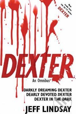 Kniha: Dexter: An Omnibus (Jeff Lindsay). Orion, 2008 Kniha: Dexter: An Omnibus (Jeff Lindsay). Orion, 2008