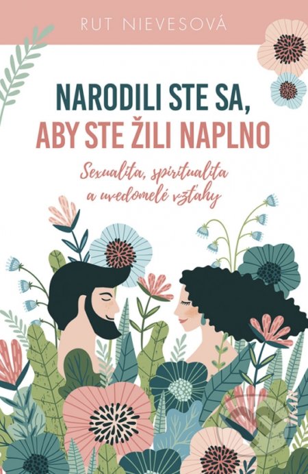 Kniha: Narodili ste sa, aby ste žili naplno (Rut Nieves), 2021 Kniha: Narodili ste sa, aby ste žili naplno (Rut Nieves), 2021