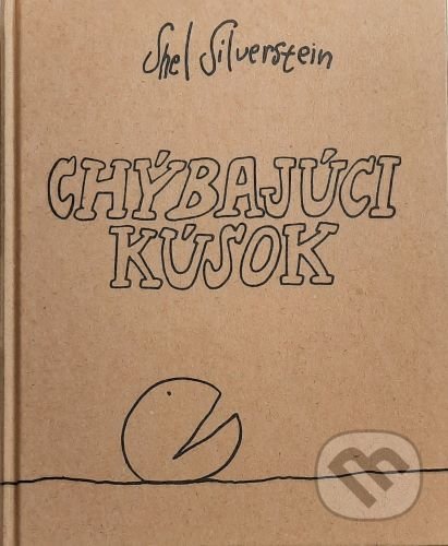 Kniha: Chýbajúci kúsok (Shel Silverstein). Občianske združenie Slniečkovo, 2021 Kniha: Chýbajúci kúsok (Shel Silverstein). Občianske združenie Slniečkovo, 2021