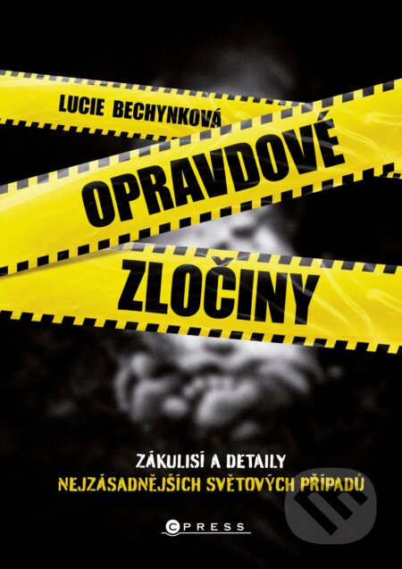 Kniha: Opravdové zločiny (Lucie Bechynková). CPRESS, 2021 Kniha: Opravdové zločiny (Lucie Bechynková). CPRESS, 2021