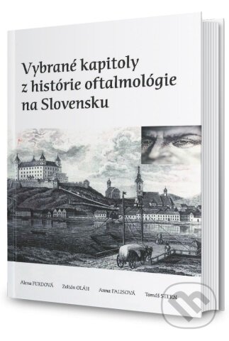 Kniha: Vybrané kapitoly z histórie oftalmológie na Slovensku (Alena Furdová, Anna Falisová, Tomáš Stern a Zoltán Oláh). Samosato, s.r.o., 2021 Kniha: Vybrané kapitoly z histórie oftalmológie na Slovensku (Alena Furdová, Anna Falisová, Tomáš Stern a Zoltán Oláh). Samosato, s.r.o., 2021